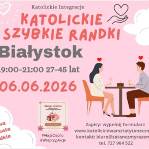 Białystok 06.06.2026 Katolickie Randki